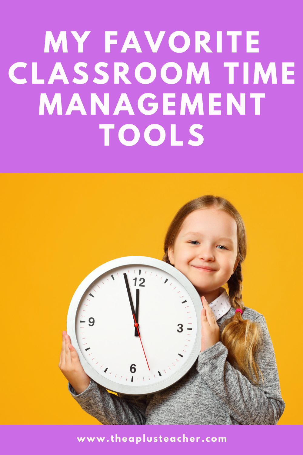 cover ohoto of a girl holding a clock with title that states: my favorite classroom time. management tools.