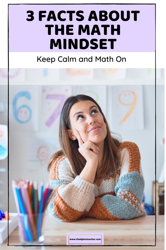 title says 3 facts abut the math mindset. subtitle says keep calm and math on. picture of a teacher thinking.