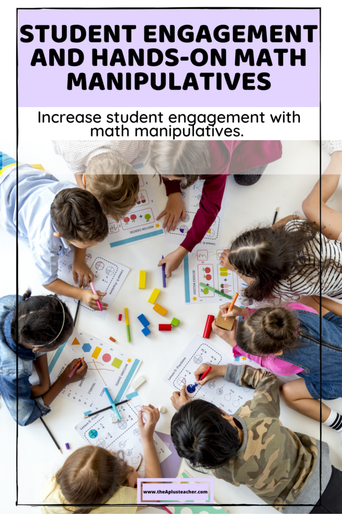 title says student engagement and hands-on math manipulatives, subtitle says increase student engagement with manipulatives, picture of students and teacher in a circle using math hands-on blocks to help solve math problems on worksheets