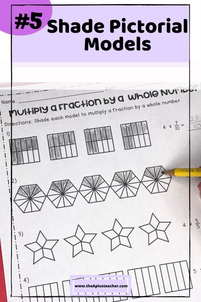 Title says #5 shade pictorial models and photo is of worksheet that has blank pictorial fractions being shaded in to represent the multiplying fraction with whole number equation. 