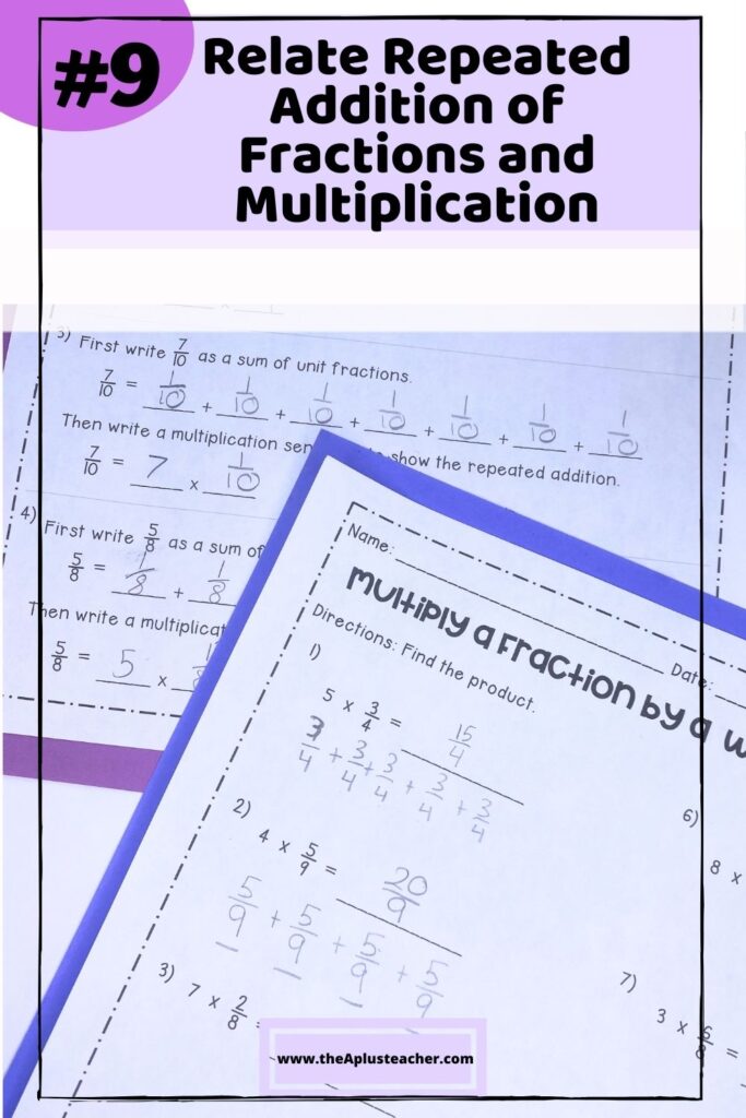 Title says #9 relate repeated addition of fractions and multiplication with photo of worksheet for multiply fraction by a whole number. Worksheet is using related addition of fractions to help multiply a whole number by a fraction
